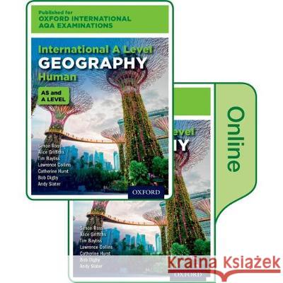 Oxford International AQA Examinations: International A Level Human Geography: Print and Online Textbook Pack Simon Ross Alice Griffiths Lawrence Collins 9780198417415 Oxford University Press