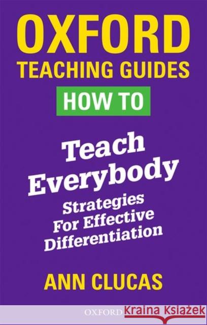 How To Teach Everybody: Strategies for Effective Differentiation Ann Clucas   9780198417903 Oxford University Press