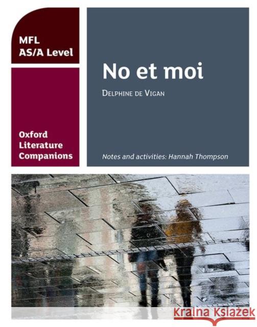Oxford Literature Companions: No et moi: study guide for AS/A Level French set text Hannah Thompson 9780198418351 Oxford University Press