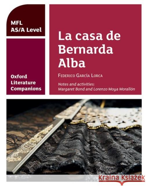 Oxford Literature Companions: La casa de Bernarda Alba: study guide for AS/A Level Spanish set text Lorenzo Moya Morallon 9780198418368 Oxford University Press