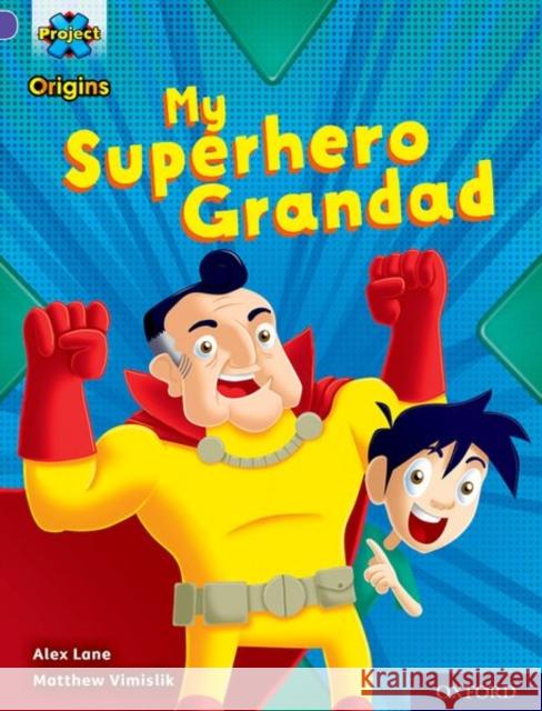 Project X Origins: Purple Book Band, Oxford Level 8: My Superhero Grandad Lane, Alex 9780198419136