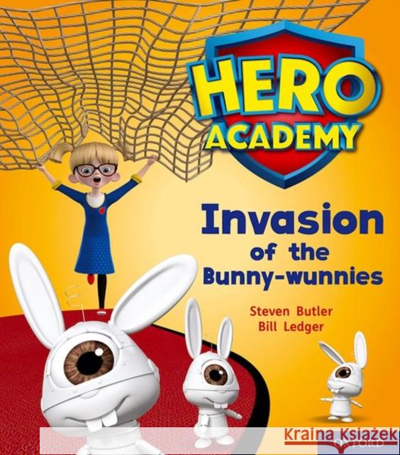 Hero Academy: Oxford Level 6, Orange Book Band: Invasion of the Bunny-wunnies Steven Butler Bill Ledger  9780198419433 Oxford University Press
