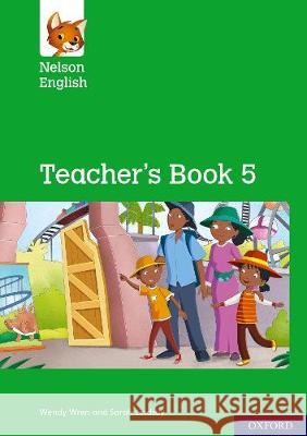 Nelson English: Year 5/Primary 6: Teacher's Book 5 Wren, Wendy, Lindsay, Sarah 9780198419723 