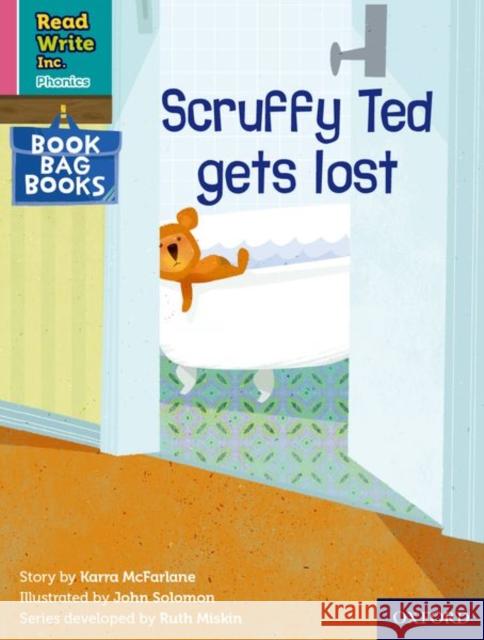 Read Write Inc. Phonics: Pink Set 3 Book Bag Book 1 Scruffy Ted gets lost McFarlane  9780198420224