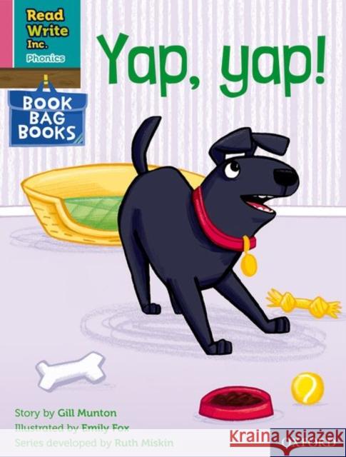 Read Write Inc. Phonics: Pink Set 3 Book Bag Book 5 Yap, yap! Gill Munton Emily Fox  9780198420262 Oxford University Press