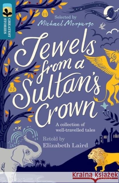 Oxford Reading Tree TreeTops Greatest Stories: Oxford Level 19: Jewels from a Sultan's Crown Elizabeth Laird Kate Forrester Michael Morpurgo 9780198421184