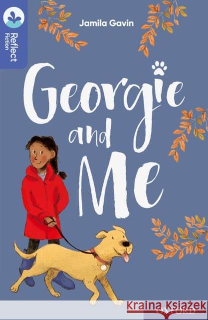 Oxford Reading Tree TreeTops Reflect: Oxford Level 17: Georgie and Me Jamila Gavin Briony Smith Nikki Gamble 9780198421238 Oxford University Press