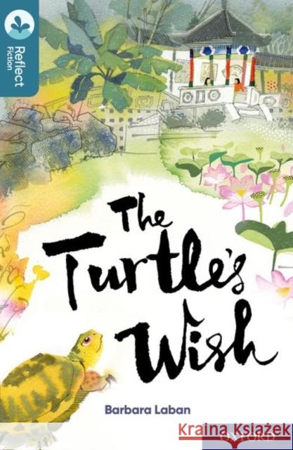 Oxford Reading Tree TreeTops Reflect: Oxford Level 19: The Turtle's Wish Barbara Laban Meilo So Nikki Gamble 9780198421283 Oxford University Press