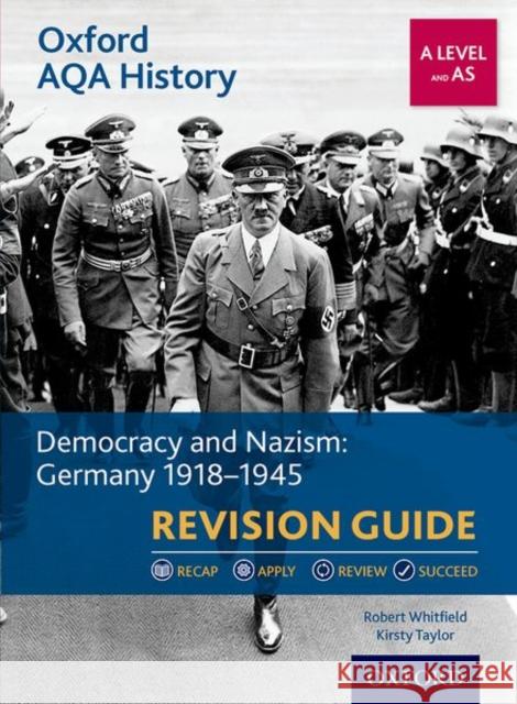 Oxford AQA History for A Level: Democracy and Nazism: Germany 1918-1945 Revision Guide Whitfield, Robert, Taylor, Kirsty 9780198421429