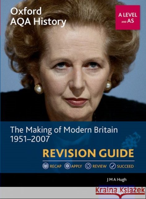 Oxford AQA History for A Level: The Making of Modern Britain 1951-2007 Revision Guide J M A (Author, Author) Hugh 9780198421467 Oxford University Press