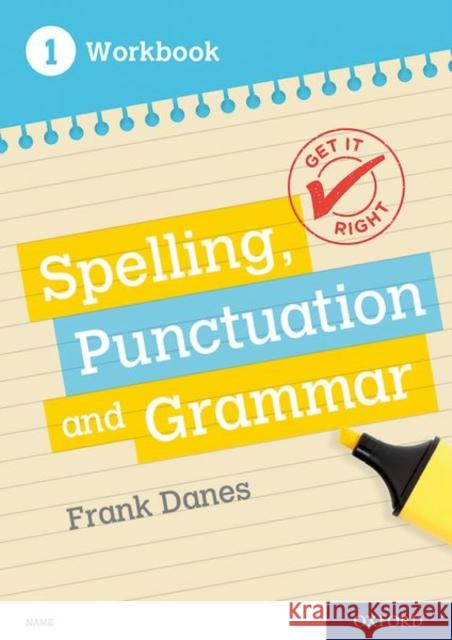 Get It Right: KS3; 11-14: Spelling, Punctuation and Grammar workbook 1 Frank Danes Jill Carter  9780198421535 Oxford University Press