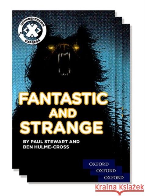 Project X Comprehension Express: Stage 3: Fantastic and Strange Pack of 15  Hulme-Cross, Ben|||Stewart, Paul 9780198422747 Project X Comprehension Express