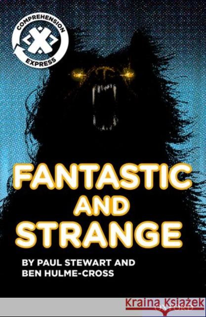Project X Comprehension Express: Stage 3: Fantastic and Strange Pack of 6 Hulme-Cross, Ben, Stewart, Paul 9780198422754