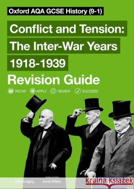 Oxford AQA GCSE History: Conflict and Tension: The Inter-War Years 1918-1939 Revision Guide (9-1) Longley, Ellen 9780198422914