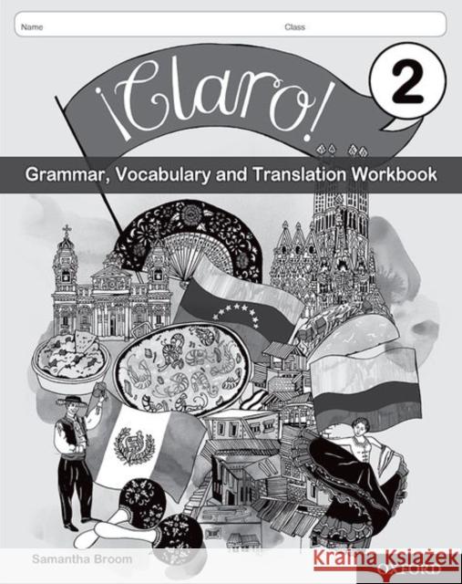 ¡Claro! 2 Grammar, Vocabulary and Translation Workbook (Pack of 8) Broom, Samantha 9780198425663