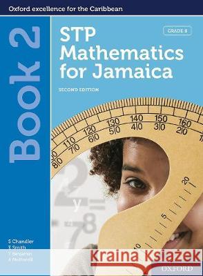 STP Mathematics for Jamaica: Second Edition Grade 8 Sue Chandler Dr Tamika Benjamin Ava Mothersill 9780198426370 Oxford University Press