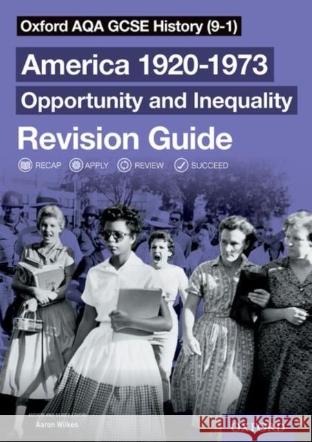 Oxford AQA GCSE History (9-1): America 1920-1973: Opportunity and Inequality Revision Guide Aaron Wilkes   9780198432821 Oxford University Press