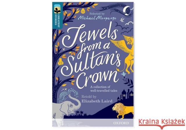 Oxford Reading Tree TreeTops Greatest Stories: Oxford Level 19: Jewels from a Sultan's Crown Pack 6 Elizabeth Laird Kate Forrester Michael Morpurgo 9780198436300