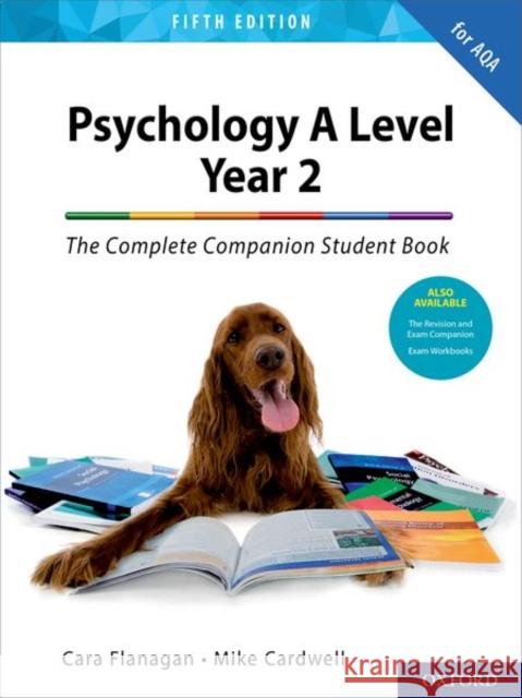 The Complete Companions for AQA A Level Psychology 5th Edition: 16-18: The Complete Companions: A Level Year 2 Psychology Student Book 5th Edition Cara Flanagan Mike Cardwell  9780198436331