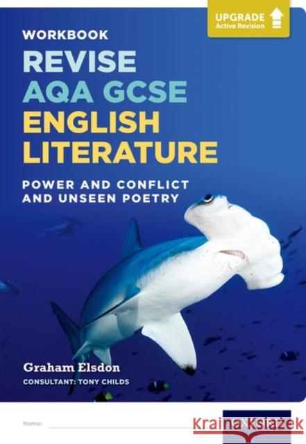 Revise AQA GCSE English Literature: Power and Conflict and Unseen Poetry Workbook: Upgrade Active Revision Elsdon, Graham 9780198437437 Oxford University Press