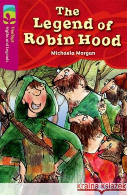 Oxford Reading Tree TreeTops Myths and Legends: Level 10: The Legend Of Robin Hood Michaela Morgan Mark Beech  9780198446163 Oxford University Press
