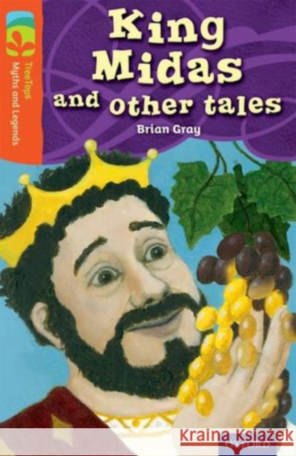 Oxford Reading Tree TreeTops Myths and Legends: Level 13: King Midas and Other Tales Brian Gray Yannick Robert Rosalind Hudson 9780198446248