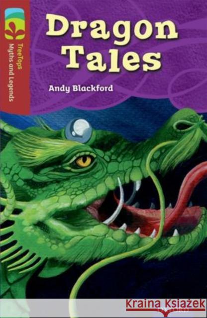 Oxford Reading Tree TreeTops Myths and Legends: Level 15: Dragon Tales Andy Blackford Nick Schon Chiara Pasqualotto 9780198446323