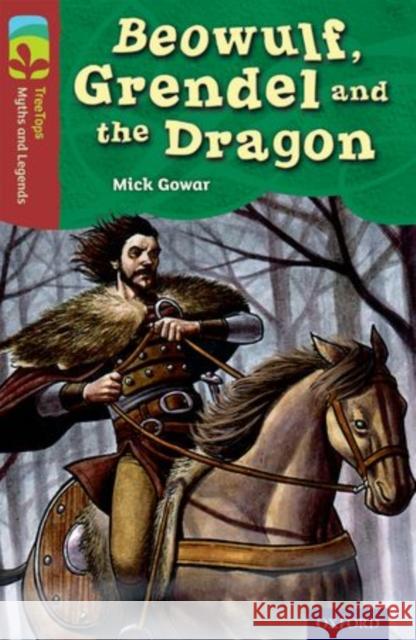 Oxford Reading Tree TreeTops Myths and Legends: Level 15: Beowulf, Grendel And The Dragon Mick Gowar Paul McCaffrey  9780198446347