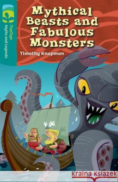 Oxford Reading Tree TreeTops Myths and Legends: Level 16: Mythical Beasts And Fabulous Monsters Timothy Knapman Mike Phillips Harris Sofokleous 9780198446385 Oxford University Press