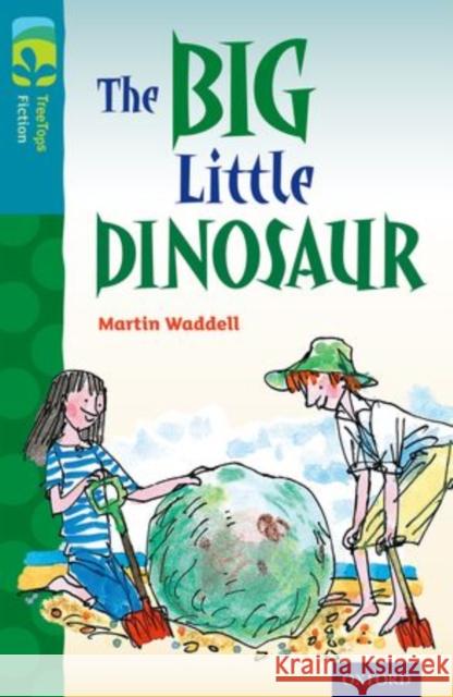 Oxford Reading Tree TreeTops Fiction: Level 9: The Big Little Dinosaur Martin Waddell Tim Archbold  9780198446972 Oxford University Press