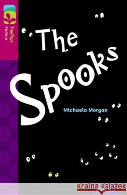 Oxford Reading Tree TreeTops Fiction: Level 10: The Spooks Michaela Morgan Daniel Postgate  9780198447115