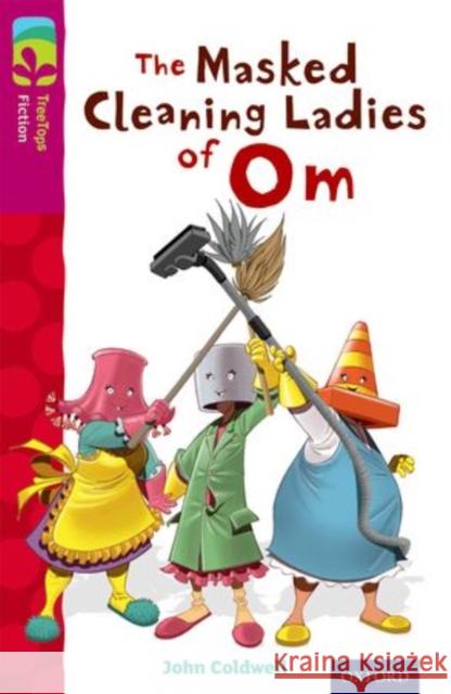 Oxford Reading Tree TreeTops Fiction: Level 10: The Masked Cleaning Ladies of Om John Coldwell Joseph Sharples  9780198447139 Oxford University Press