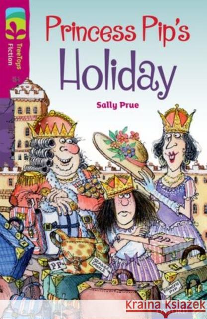 Oxford Reading Tree TreeTops Fiction: Level 10: Princess Pip's Holiday Sally Prue Korky Paul  9780198447153