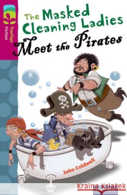 Oxford Reading Tree TreeTops Fiction: Level 10 More Pack A: The Masked Cleaning Ladies Meet the Pirates John Coldwell Joseph Sharples  9780198447214