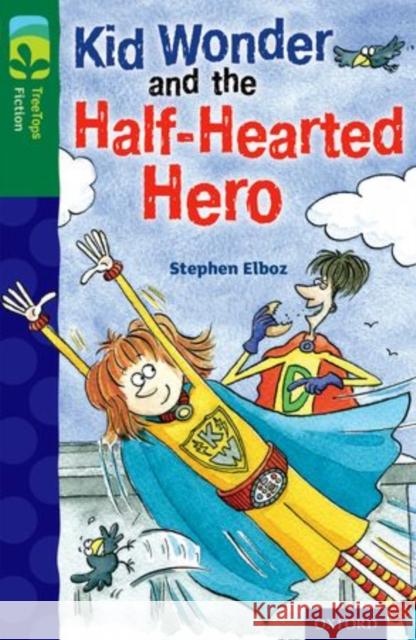 Oxford Reading Tree TreeTops Fiction: Level 12 More Pack C: Kid Wonder and the Half-Hearted Hero Stephen Elboz Judy Brown  9780198447856 Oxford University Press