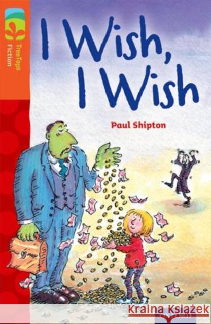 Oxford Reading Tree TreeTops Fiction: Level 13: I Wish, I Wish Paul Shipton John Eastwood  9780198447900