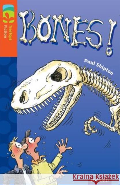 Oxford Reading Tree TreeTops Fiction: Level 13 More Pack A: Bones! Paul Shipton Andy Hammond  9780198447993 Oxford University Press