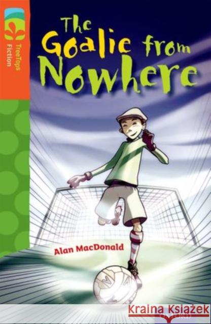 Oxford Reading Tree TreeTops Fiction: Level 13 More Pack A: The Goalie from Nowhere Paul Shipton Jane Cope  9780198448013 Oxford University Press