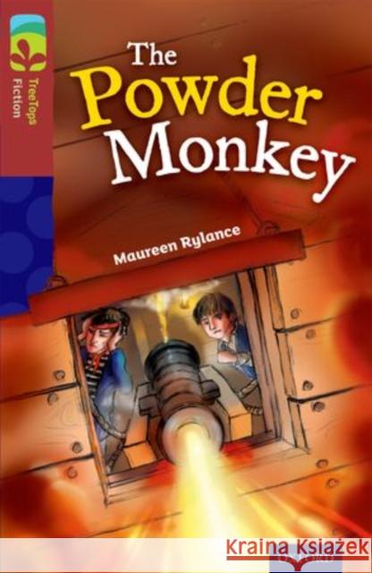 Oxford Reading Tree TreeTops Fiction: Level 15: The Powder Monkey Maureen Rylance Robin Lawrie  9780198448327 Oxford University Press