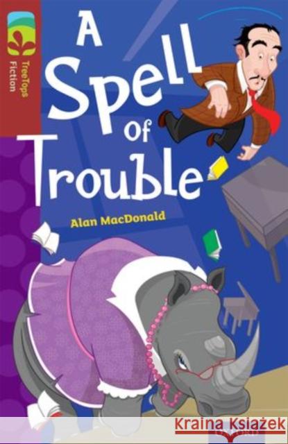 Oxford Reading Tree TreeTops Fiction: Level 15: A Spell of Trouble Alan MacDonald David Mostyn  9780198448341 Oxford University Press