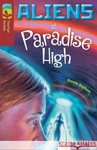 Oxford Reading Tree TreeTops Fiction: Level 15 More Pack A: Aliens at Paradise High Annie Dalton David Kearney  9780198448389