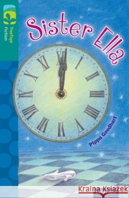 Oxford Reading Tree TreeTops Fiction: Level 16: Sister Ella Pippa Goodhart Jane Bottomley  9780198448501