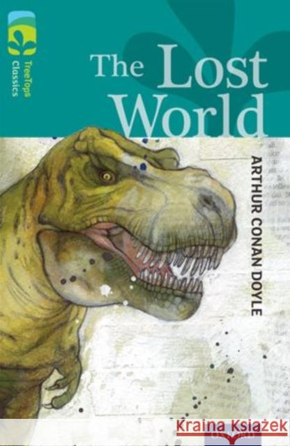 Oxford Reading Tree TreeTops Classics: Level 16: The Lost World Sir Arthur Conan Doyle Susan Gates Mark Beech 9780198448730 Oxford University Press