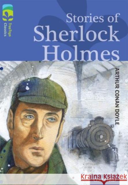 Oxford Reading Tree TreeTops Classics: Level 17: Stories Of Sherlock Holmes Sir Arthur Conan Doyle Trevor Millum Shirley Bellwood 9780198448808