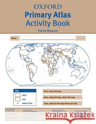 Oxford Primary Atlas Activity Book Patrick Wiegand 9780198480181 Oxford University Press