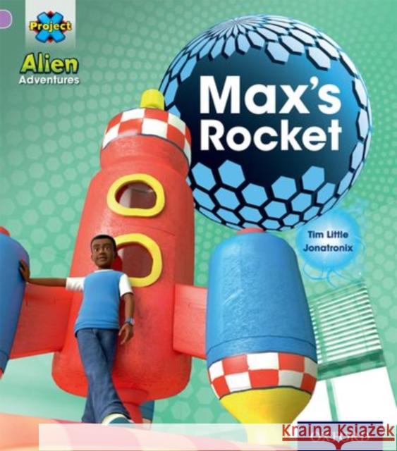 Project X: Alien Adventures: Lilac:Max's Rocket Little, Tim 9780198492849 0