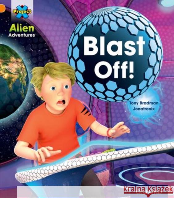 Project X: Alien Adventures: Orange: Blast Off!   9780198493075 Oxford University Press