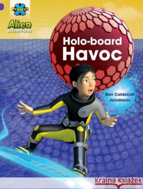 Project X: Alien Adventures: Purple: Holo-Board Havoc Elen Caldecott, Jonatronix 9780198493259 Oxford University Press