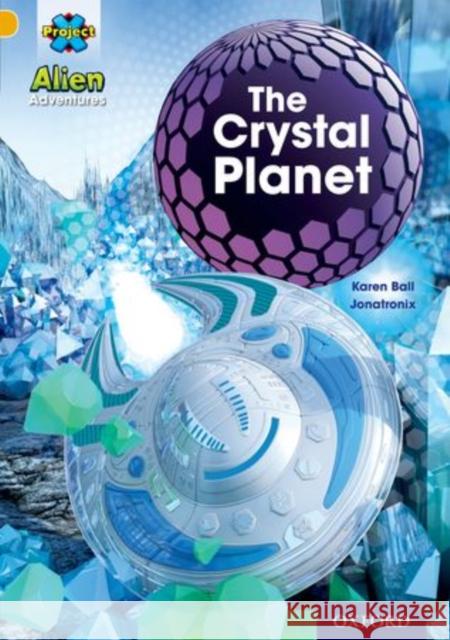 Project X: Alien Adventures: Gold: The Crystal Palace Ball, Karen 9780198493310