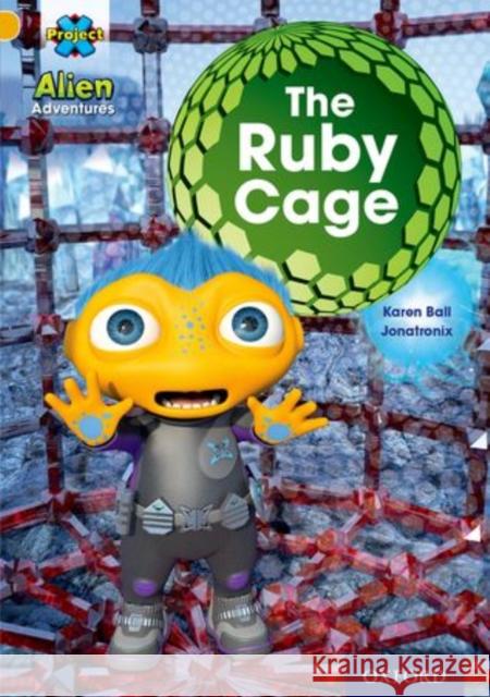 Project X: Alien Adventures: Gold: The Ruby Cave Ball, Karen 9780198493327